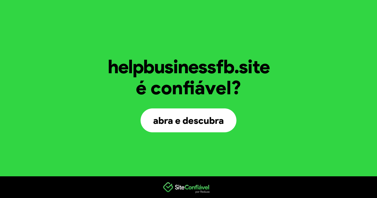O site helpbusinessfb.site é confiável?