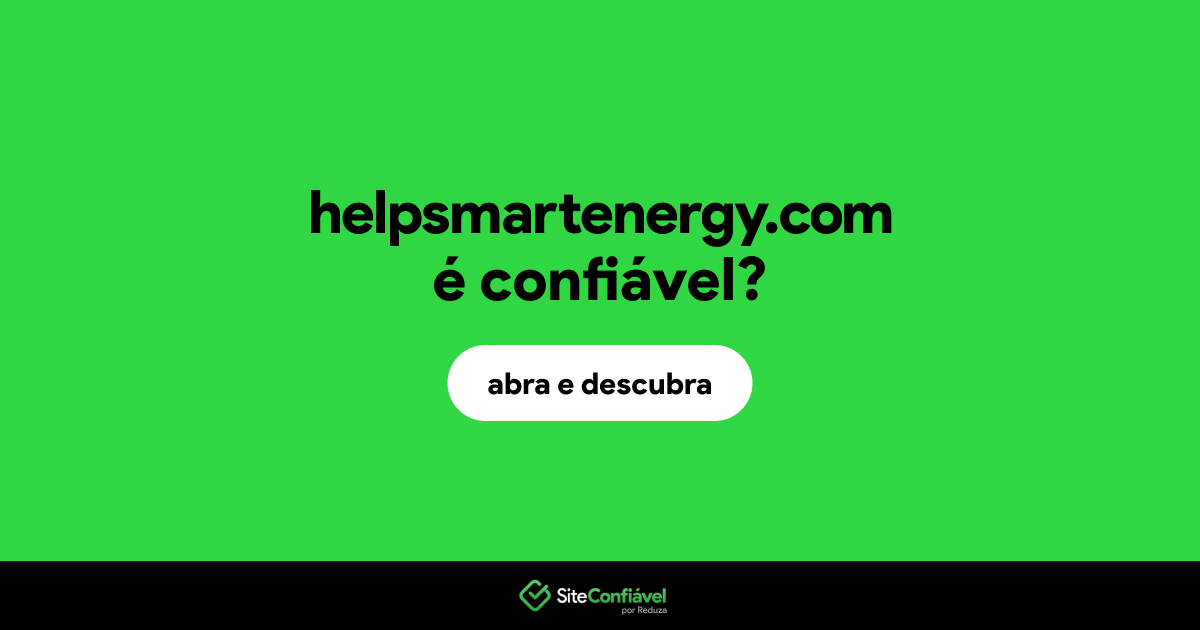 O site helpsmartenergy.com é confiável?