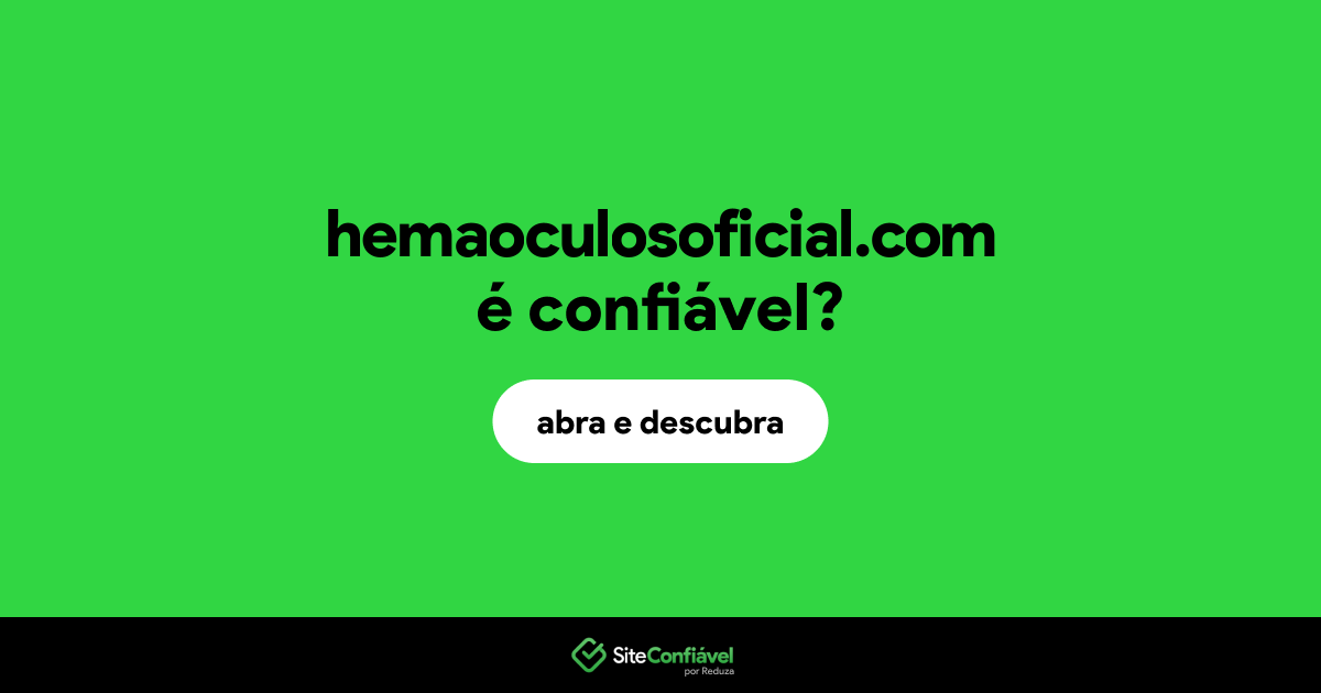 O site hemaoculosoficial.com é confiável?