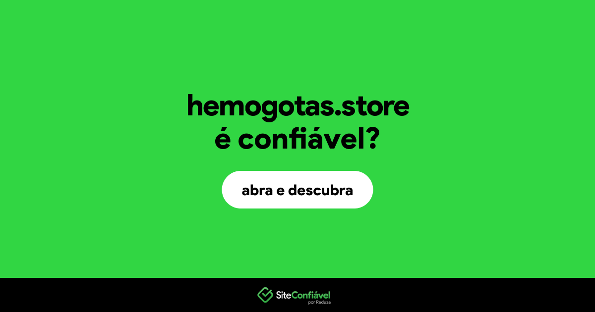 O site hemogotas.store é confiável?