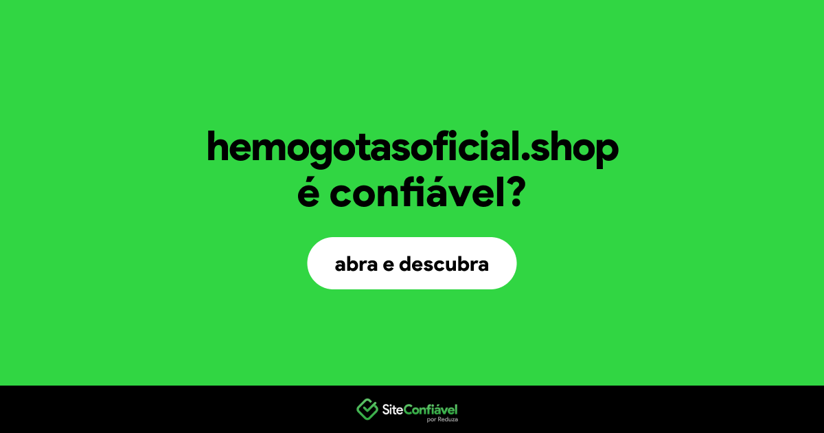 O site hemogotasoficial.shop é confiável?
