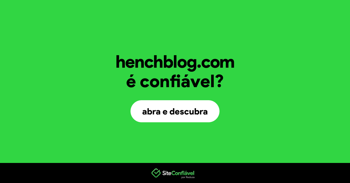 O site henchblog.com é confiável?