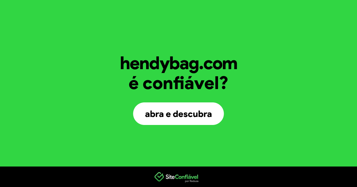 O site hendybag.com é confiável?
