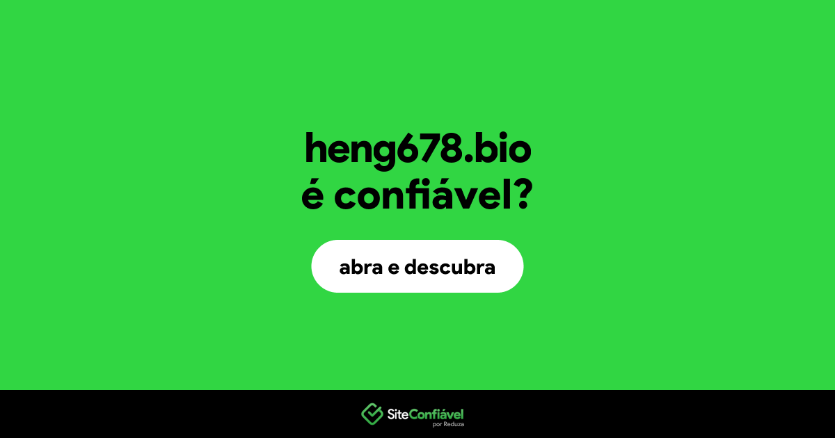 O site heng678.bio é confiável?