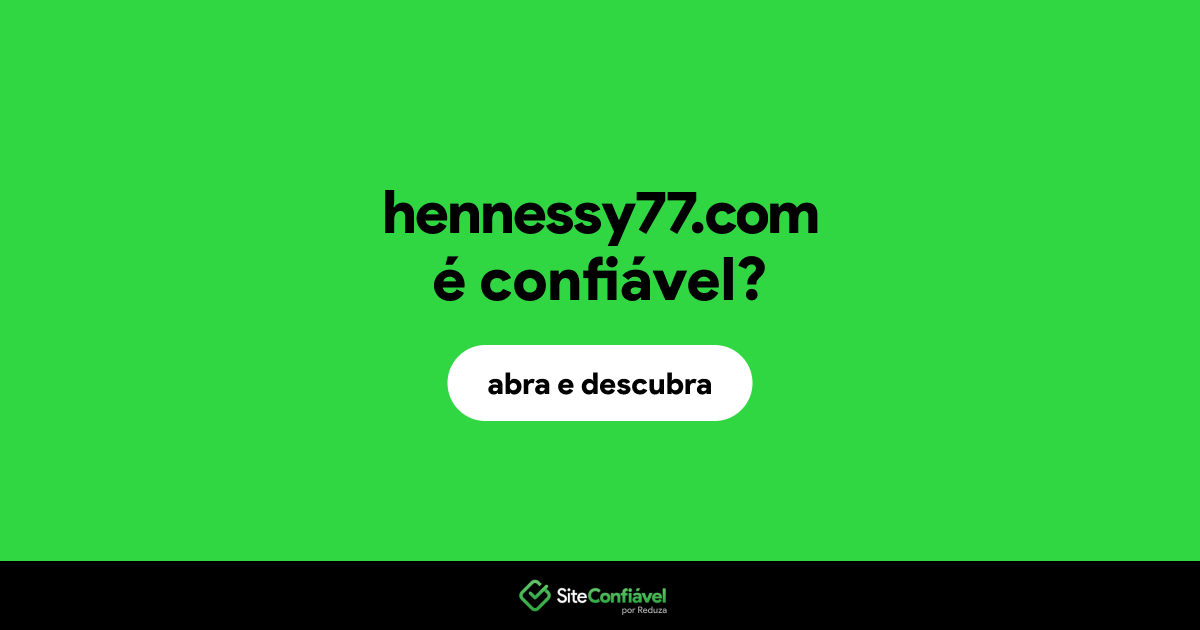 O site hennessy77.com é confiável?
