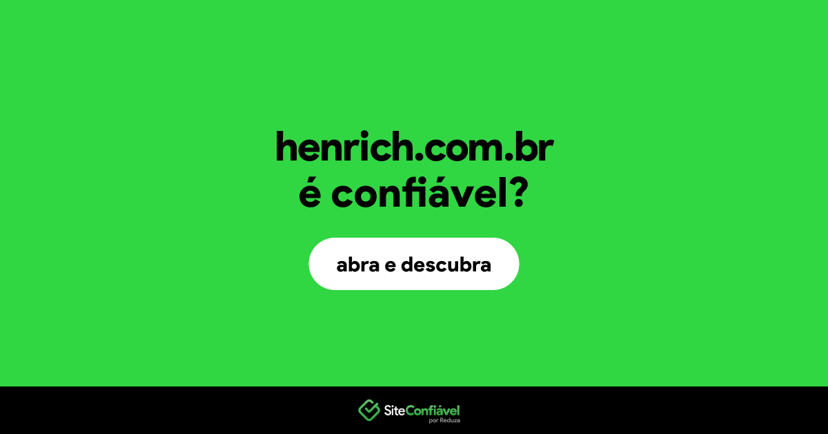 O site henrich.com.br é confiável?