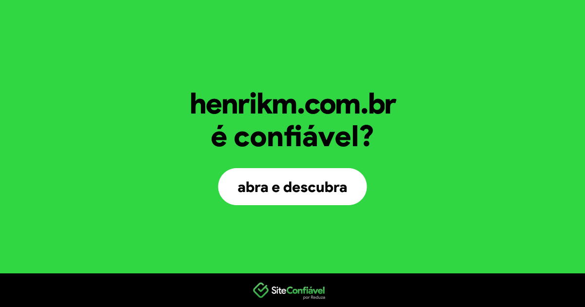 O site henrikm.com.br é confiável?