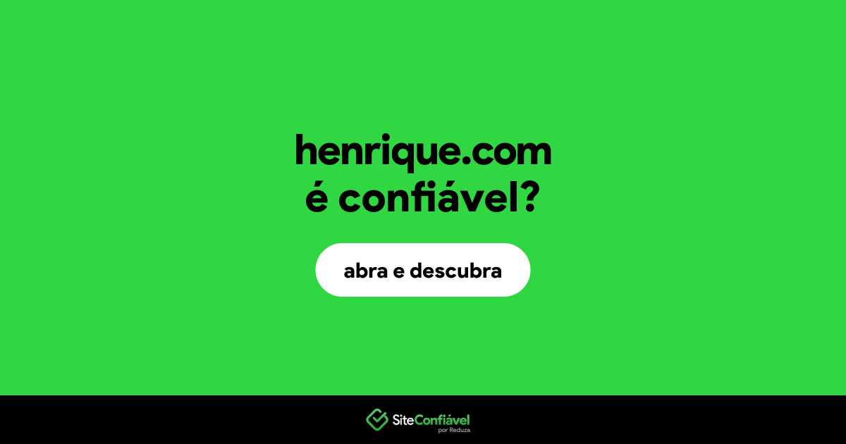 O site henrique.com é confiável?