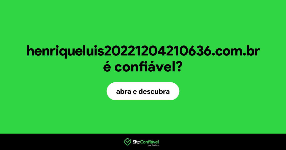 O site henriqueluis20221204210636.com.br é confiável?
