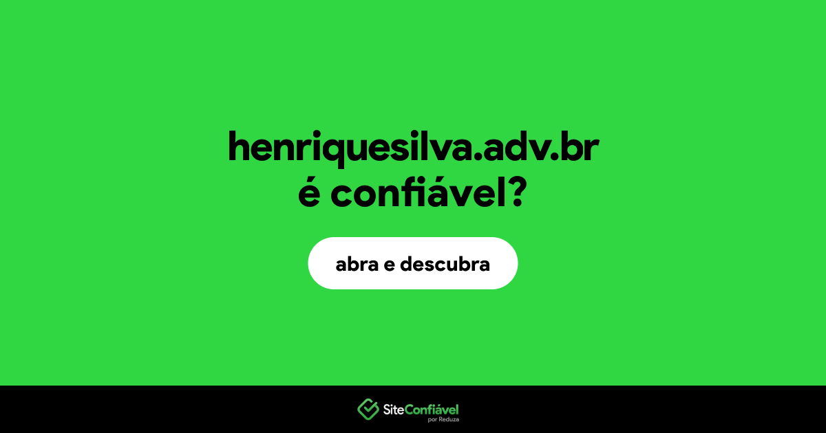 O site henriquesilva.adv.br é confiável?