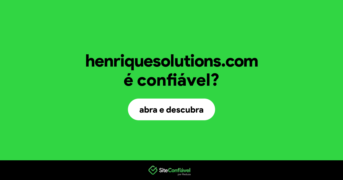 O site henriquesolutions.com é confiável?
