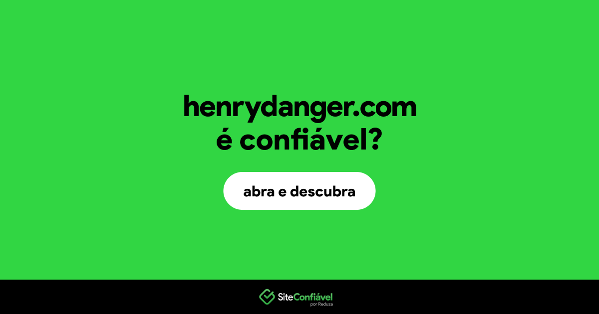 O site henrydanger.com é confiável?