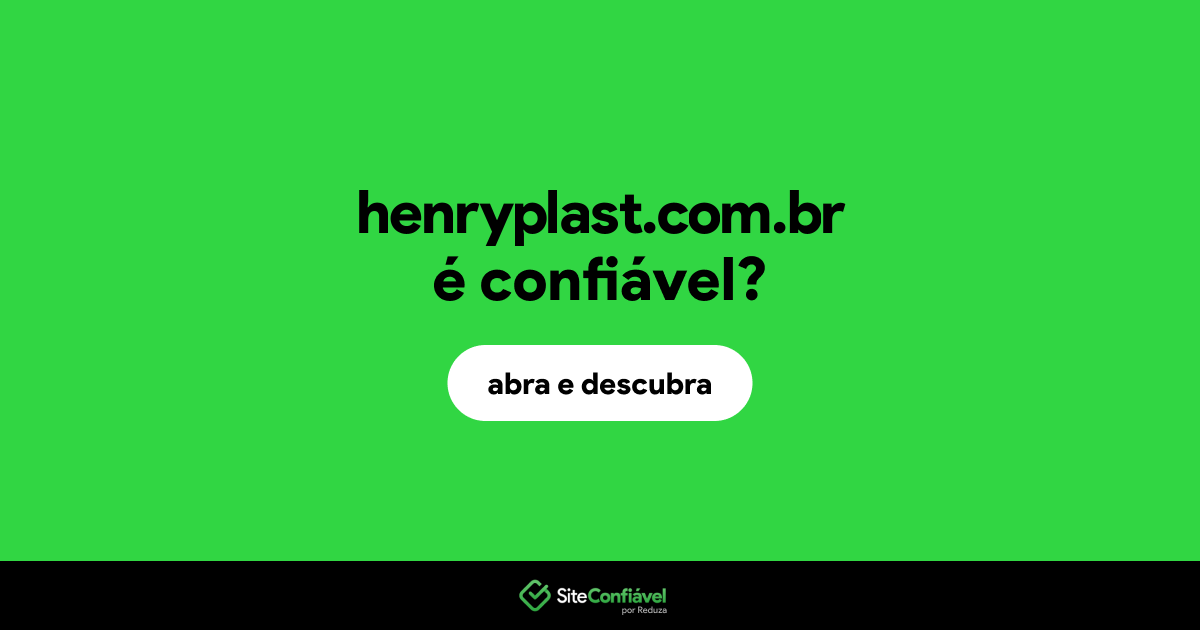 O site henryplast.com.br é confiável?