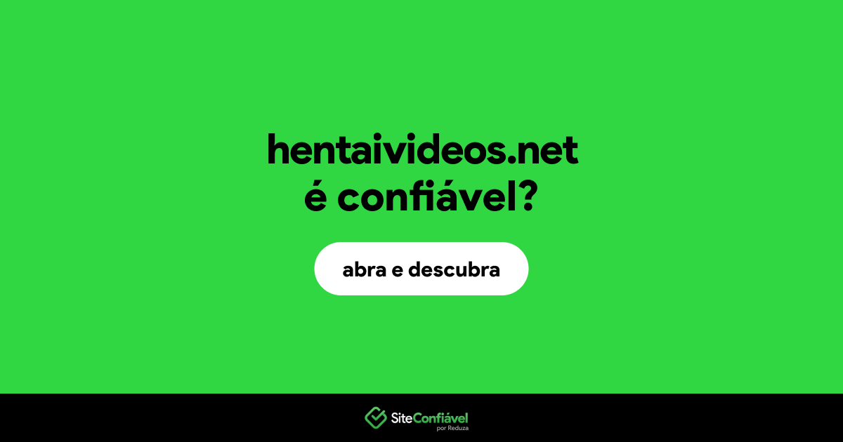 O site hentaivideos.net é confiável?