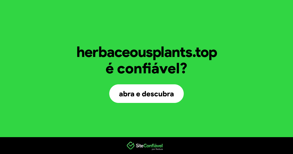 O site herbaceousplants.top é confiável?