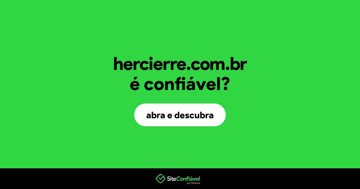 O site hercierre.com.br é confiável?