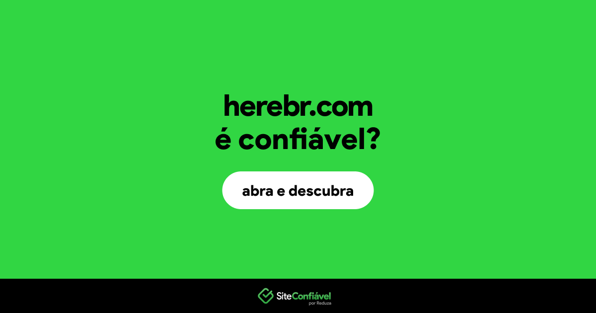 O site herebr.com é confiável?