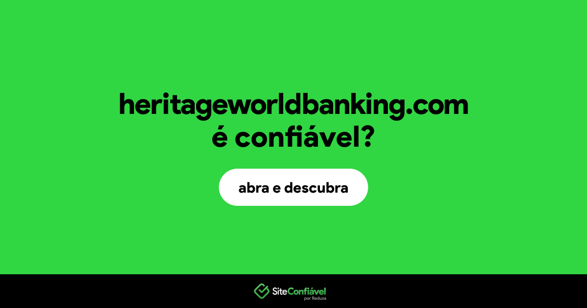 O site heritageworldbanking.com é confiável?