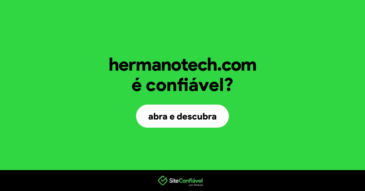 O site hermanotech.com é confiável?