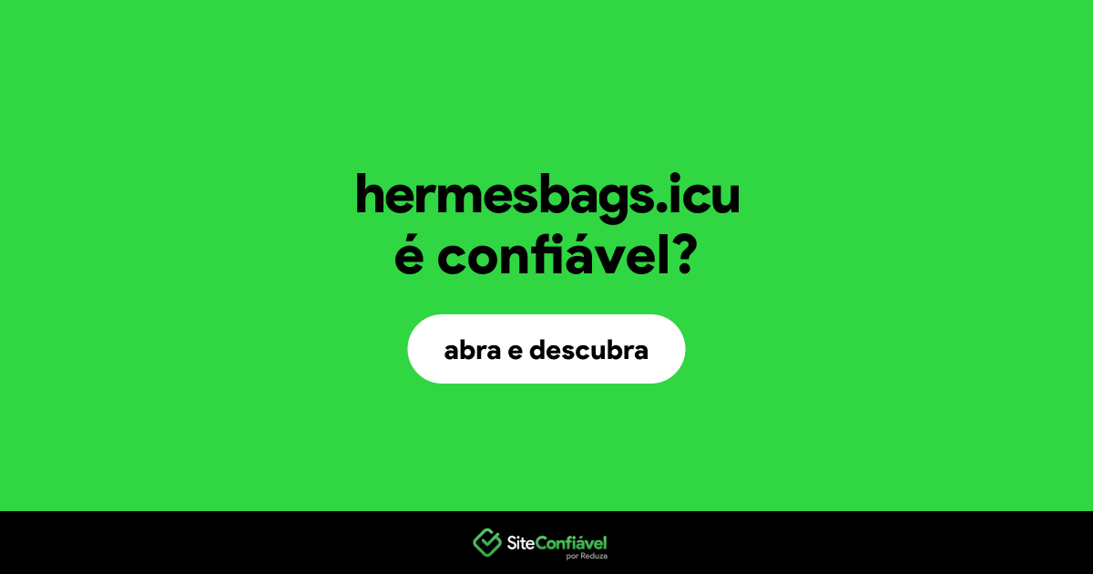 O site hermesbags.icu é confiável?