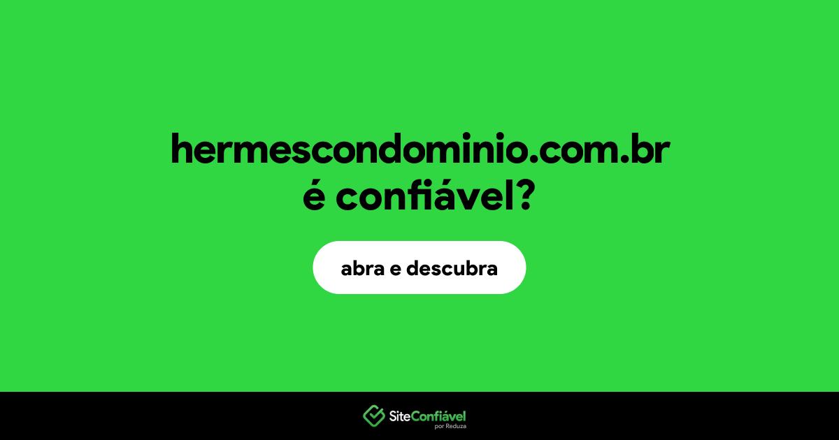O site hermescondominio.com.br é confiável?