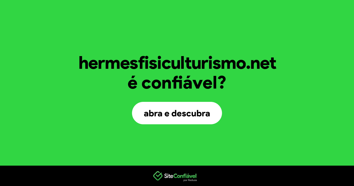O site hermesfisiculturismo.net é confiável?