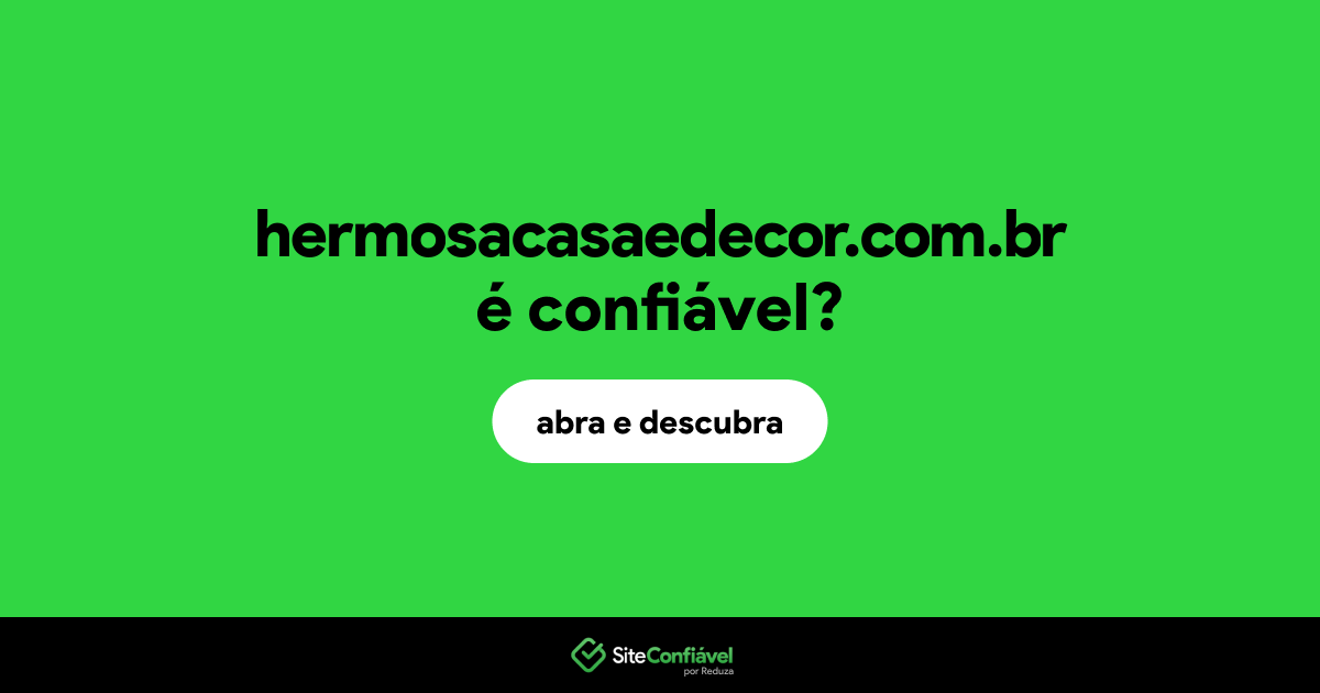 O site hermosacasaedecor.com.br é confiável?