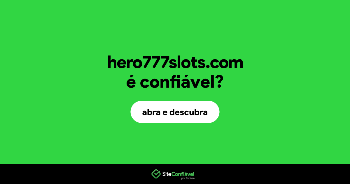 O site hero777slots.com é confiável?