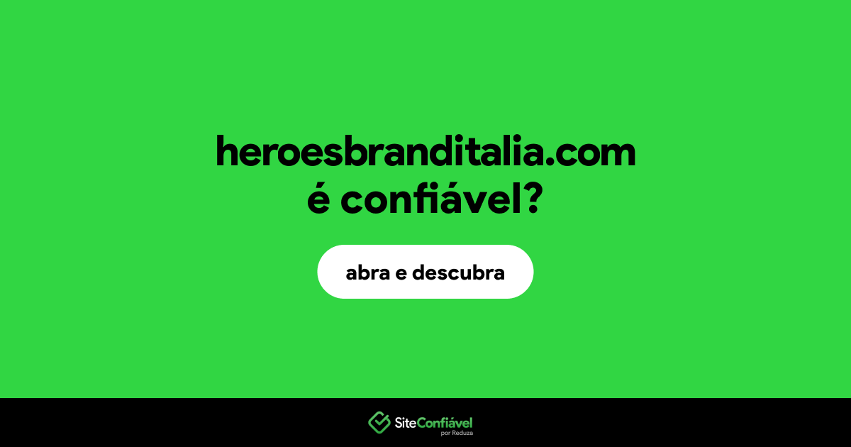 O site heroesbranditalia.com é confiável?