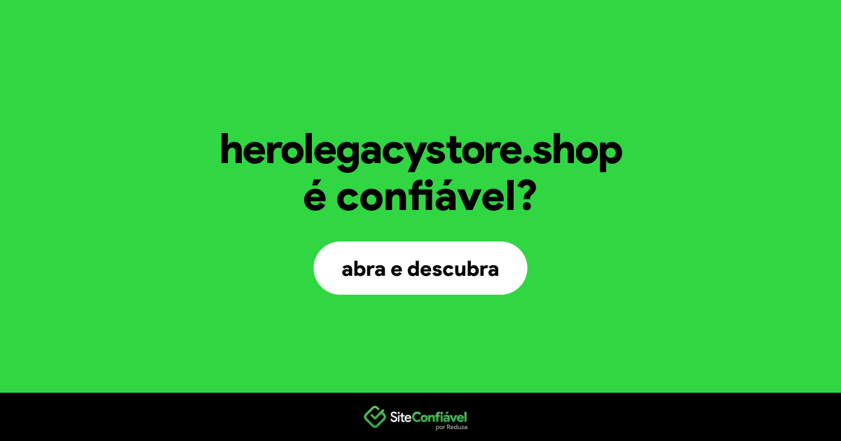 O site herolegacystore.shop é confiável?