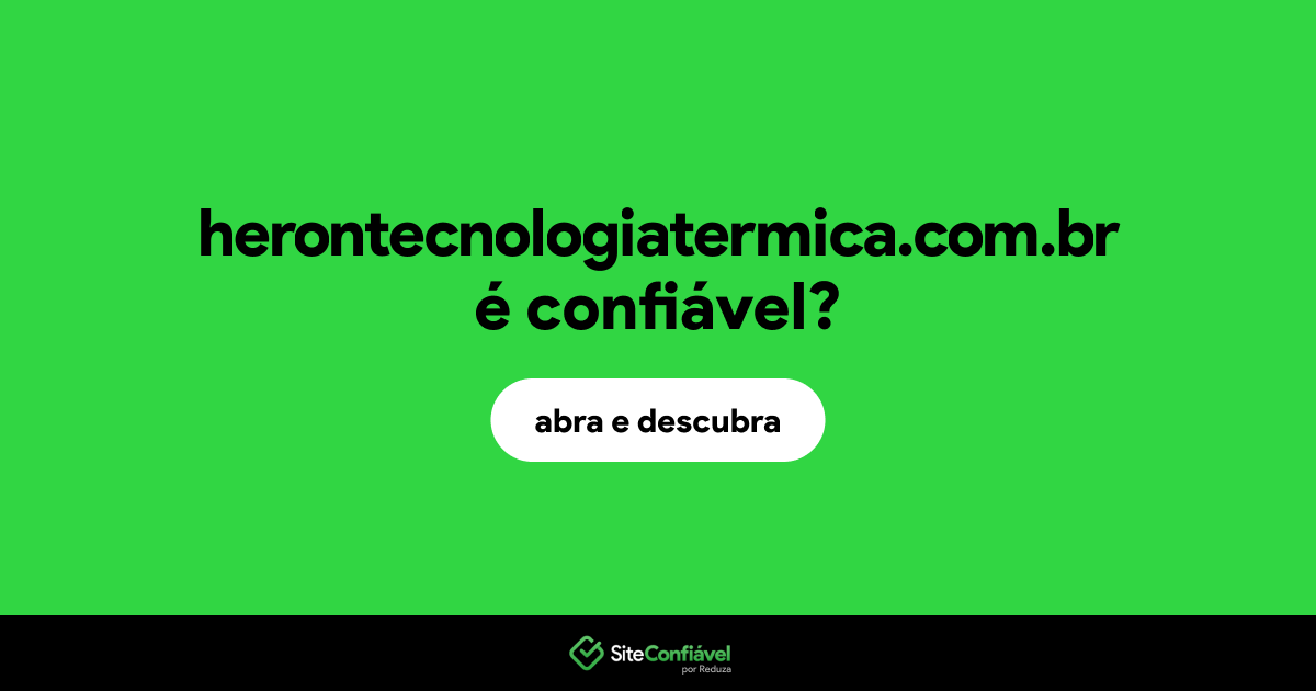 O site herontecnologiatermica.com.br é confiável?