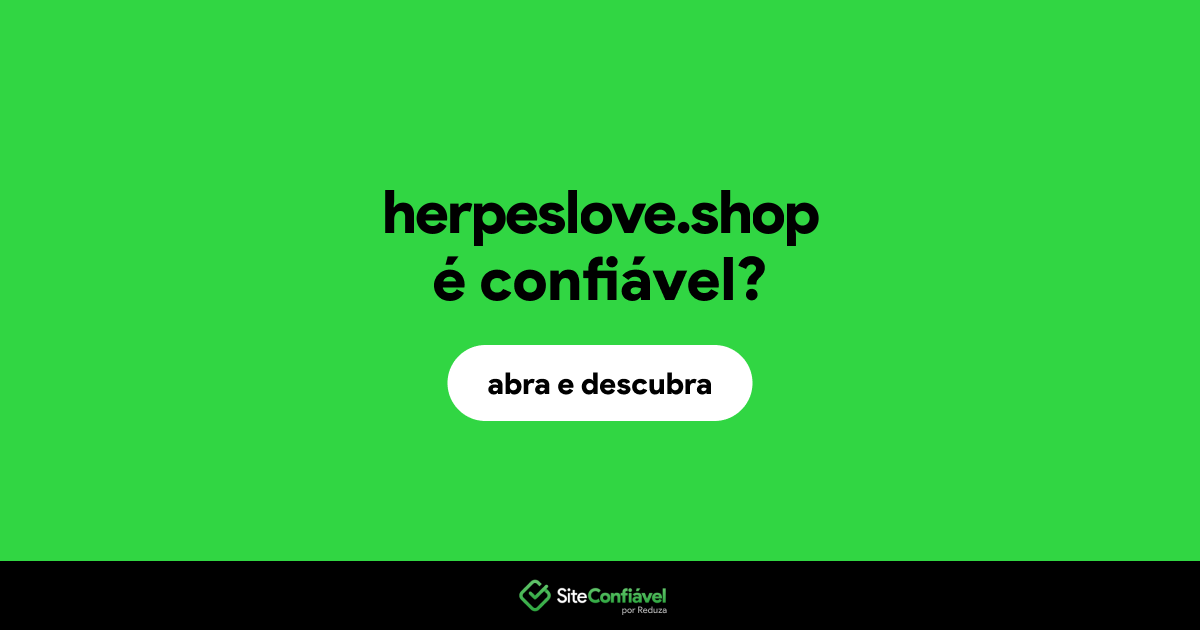 O site herpeslove.shop é confiável?