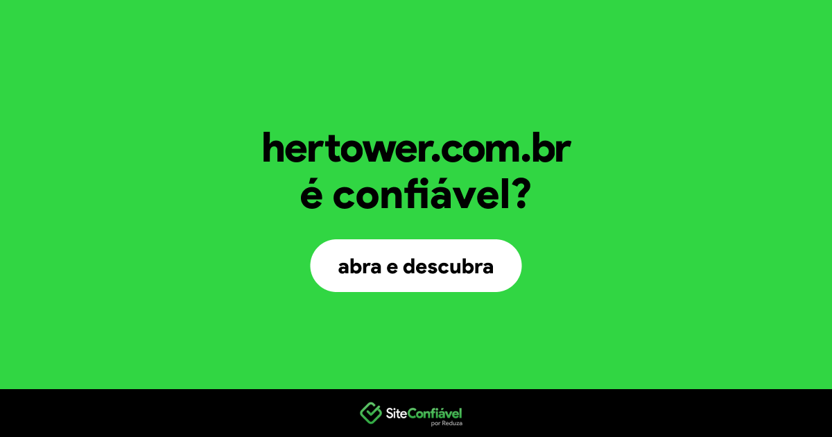 O site hertower.com.br é confiável?