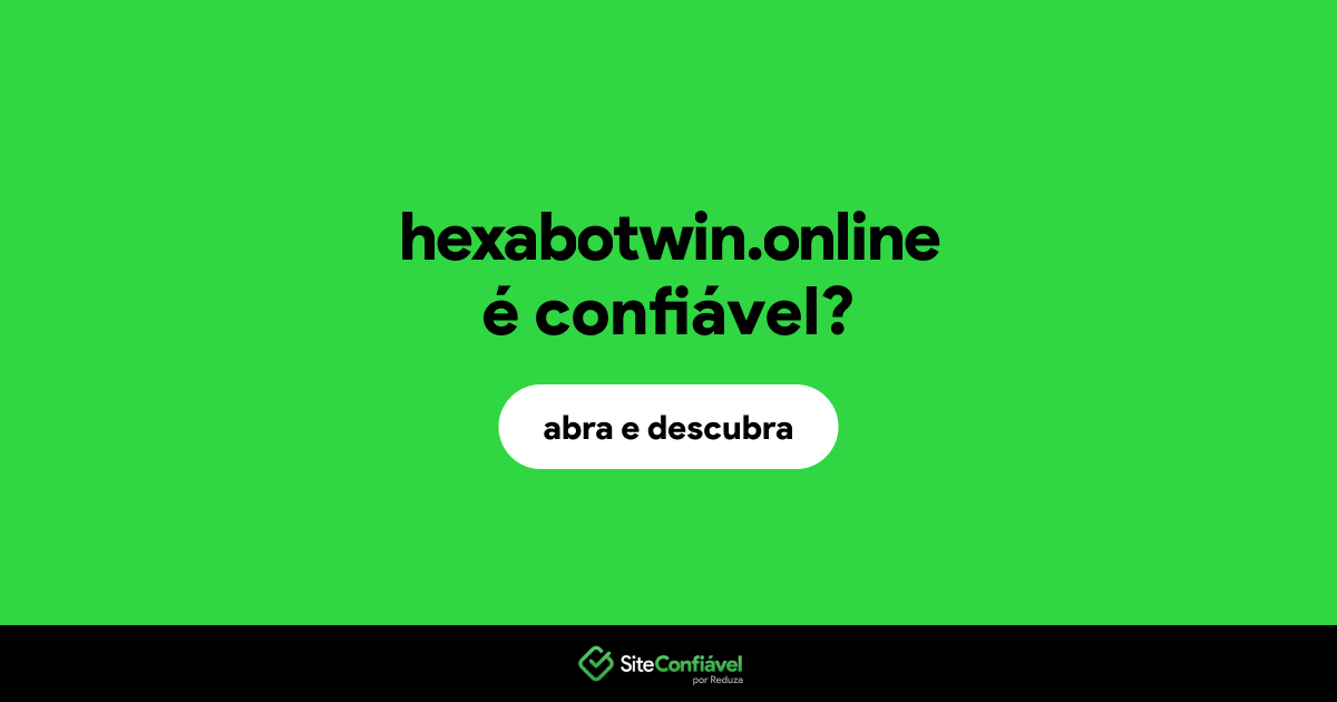 O site hexabotwin.online é confiável?