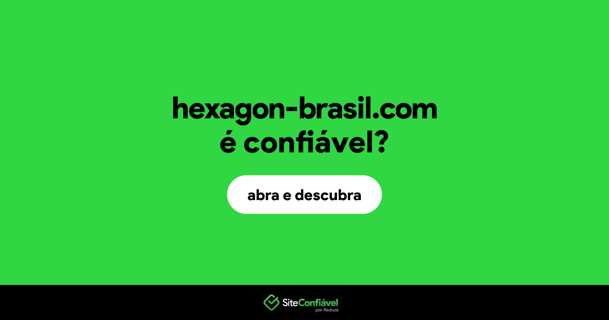 O site hexagon-brasil.com é confiável?