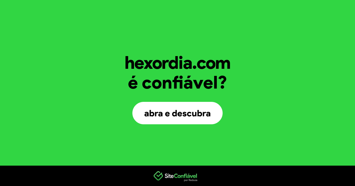 O site hexordia.com é confiável?