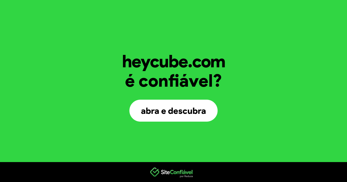 O site heycube.com é confiável?