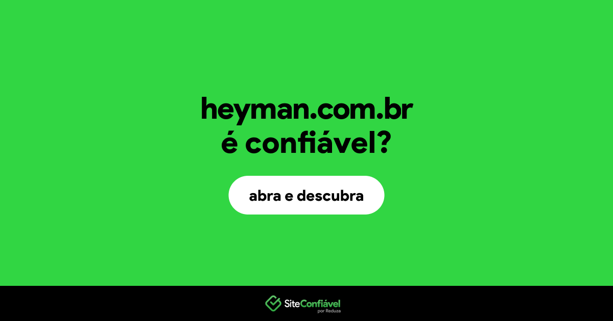 O site heyman.com.br é confiável?