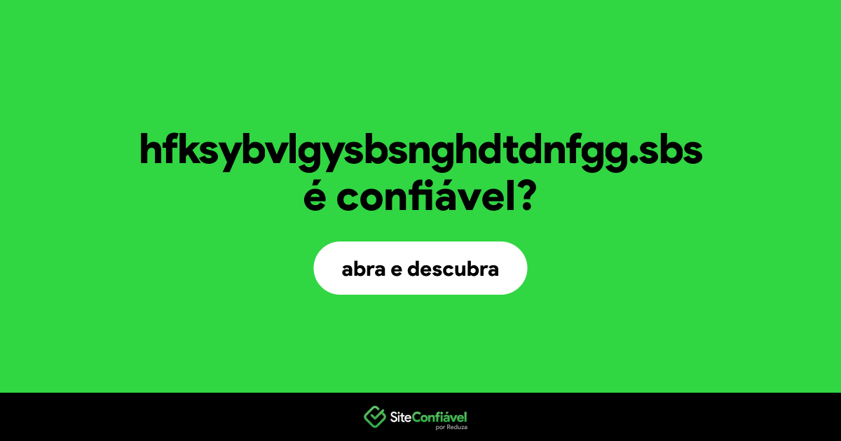 O site hfksybvlgysbsnghdtdnfgg.sbs é confiável?