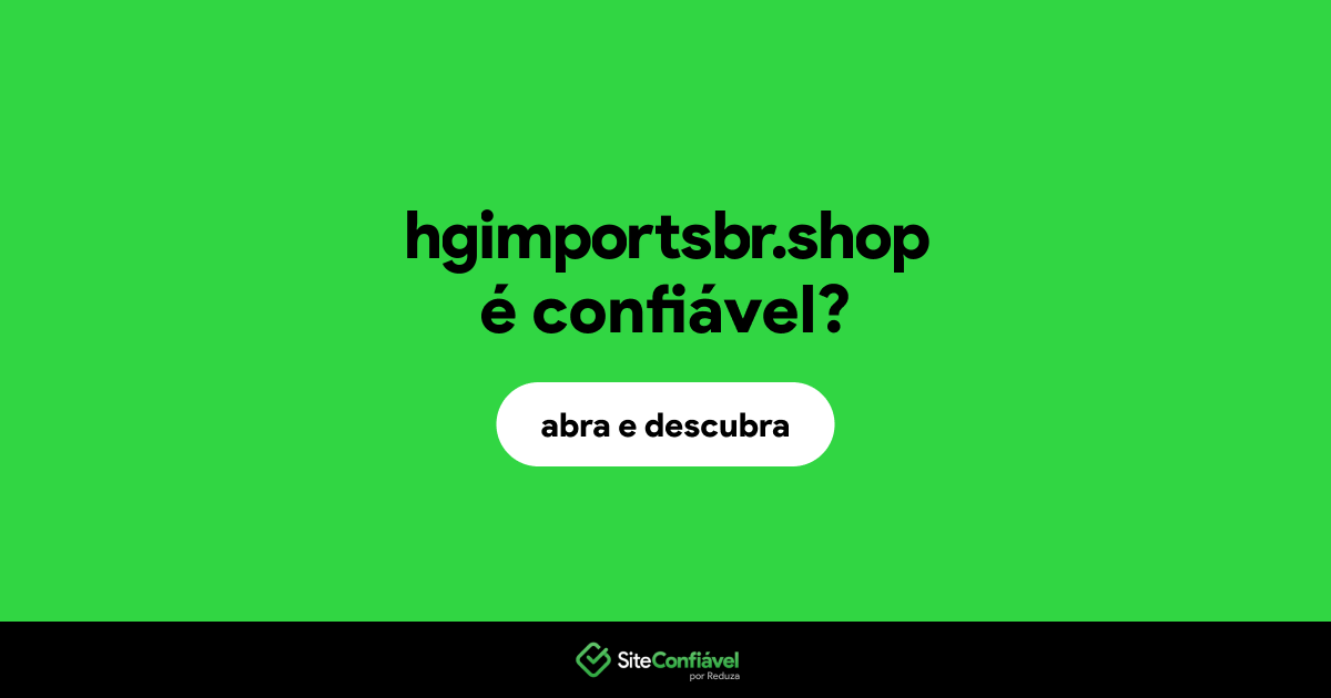 O site hgimportsbr.shop é confiável?