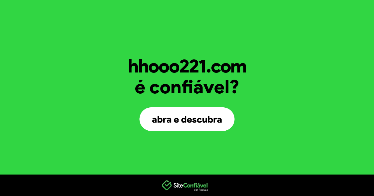 O site hhooo221.com é confiável?