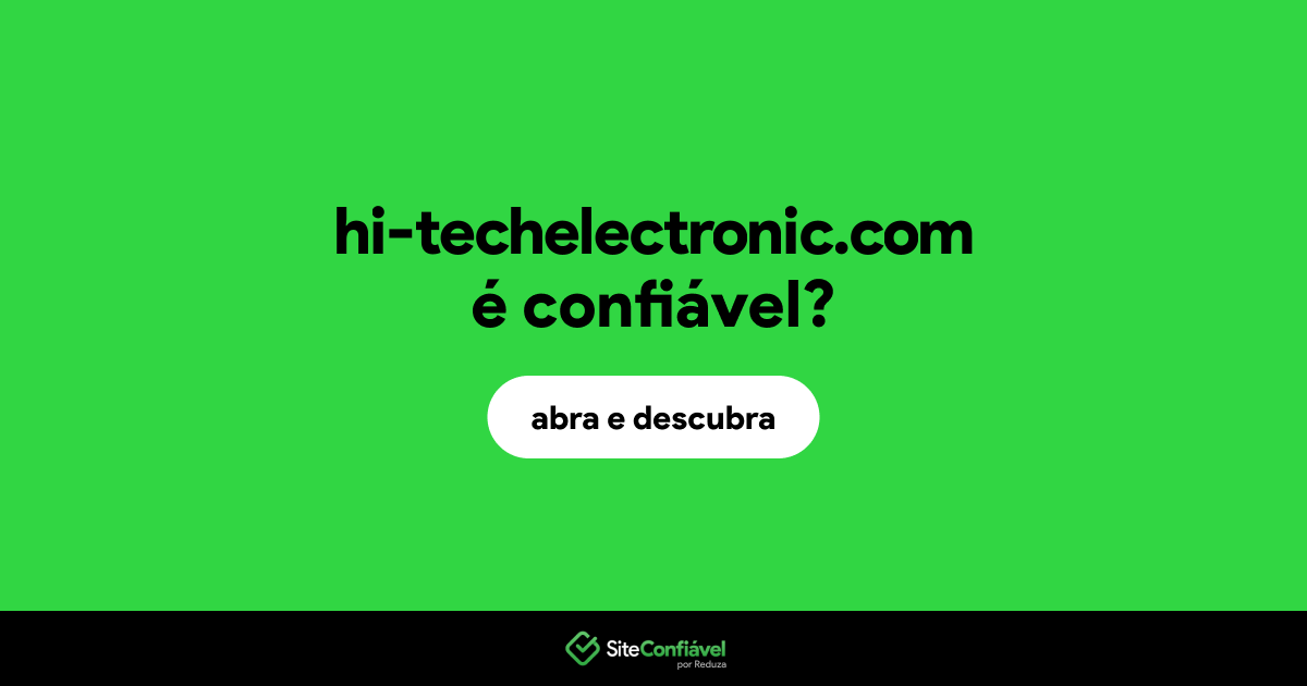O site hi-techelectronic.com é confiável?