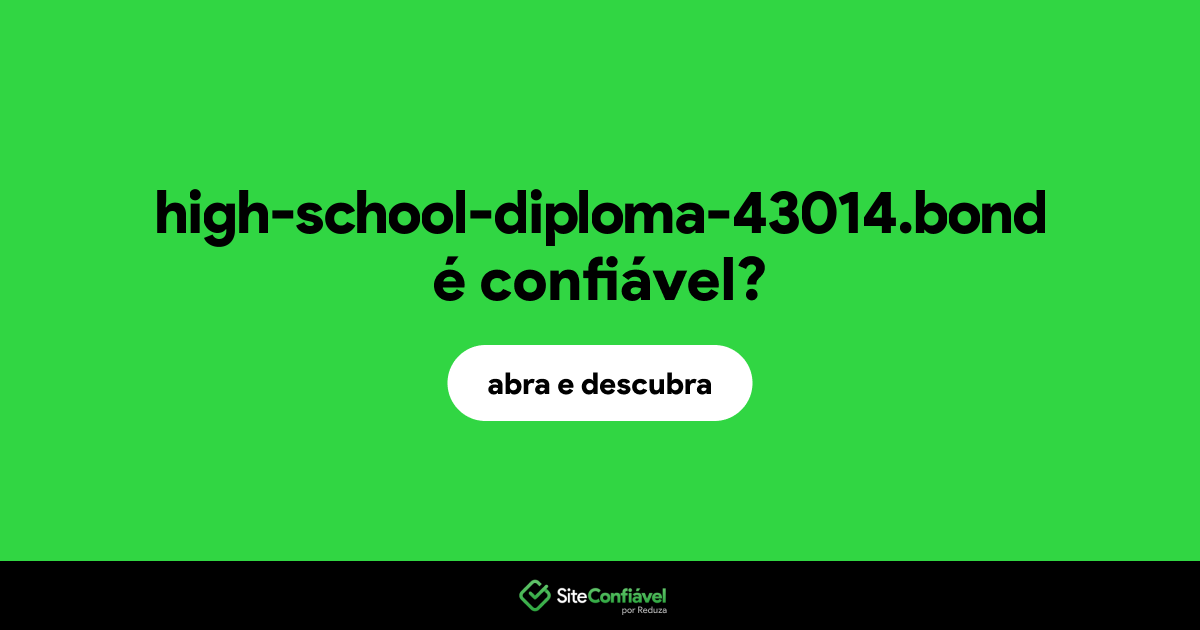 O site high-school-diploma-43014.bond é confiável?