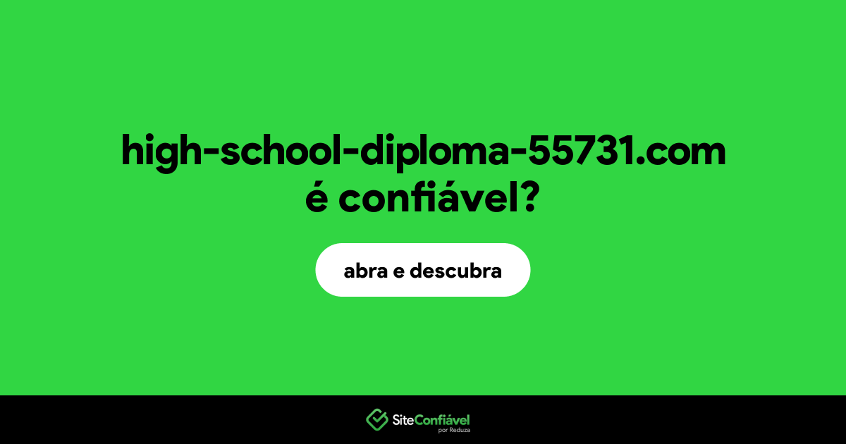 O site high-school-diploma-55731.com é confiável?