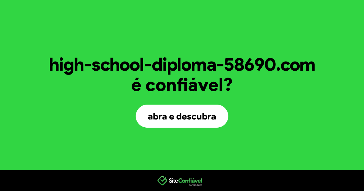 O site high-school-diploma-58690.com é confiável?
