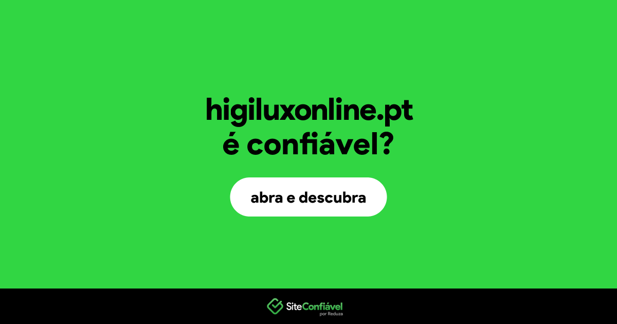 O site higiluxonline.pt é confiável?