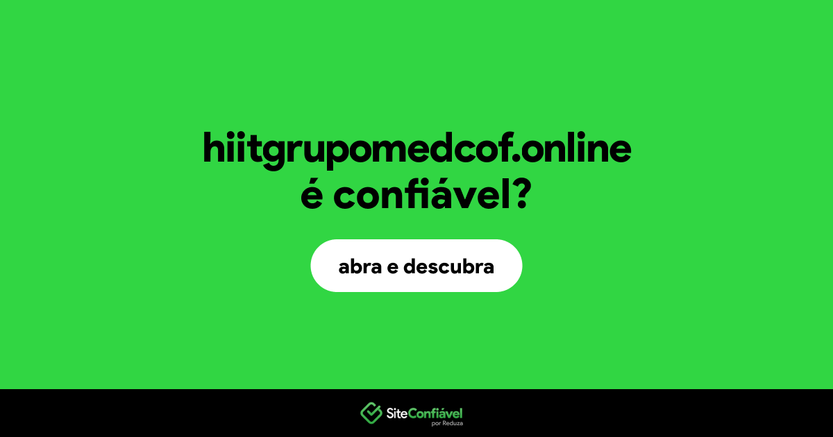 O site hiitgrupomedcof.online é confiável?