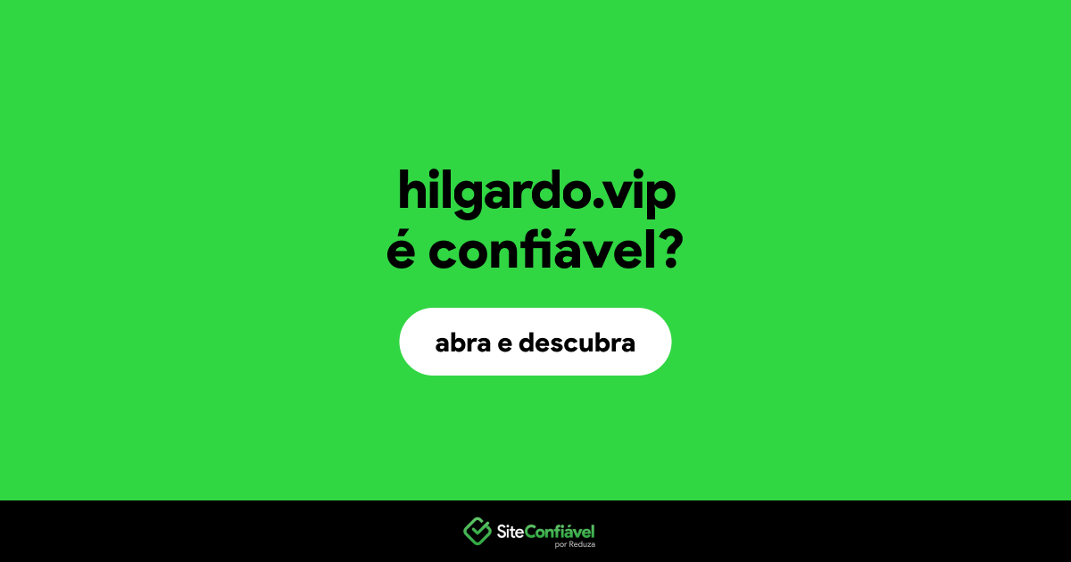 O site hilgardo.vip é confiável?