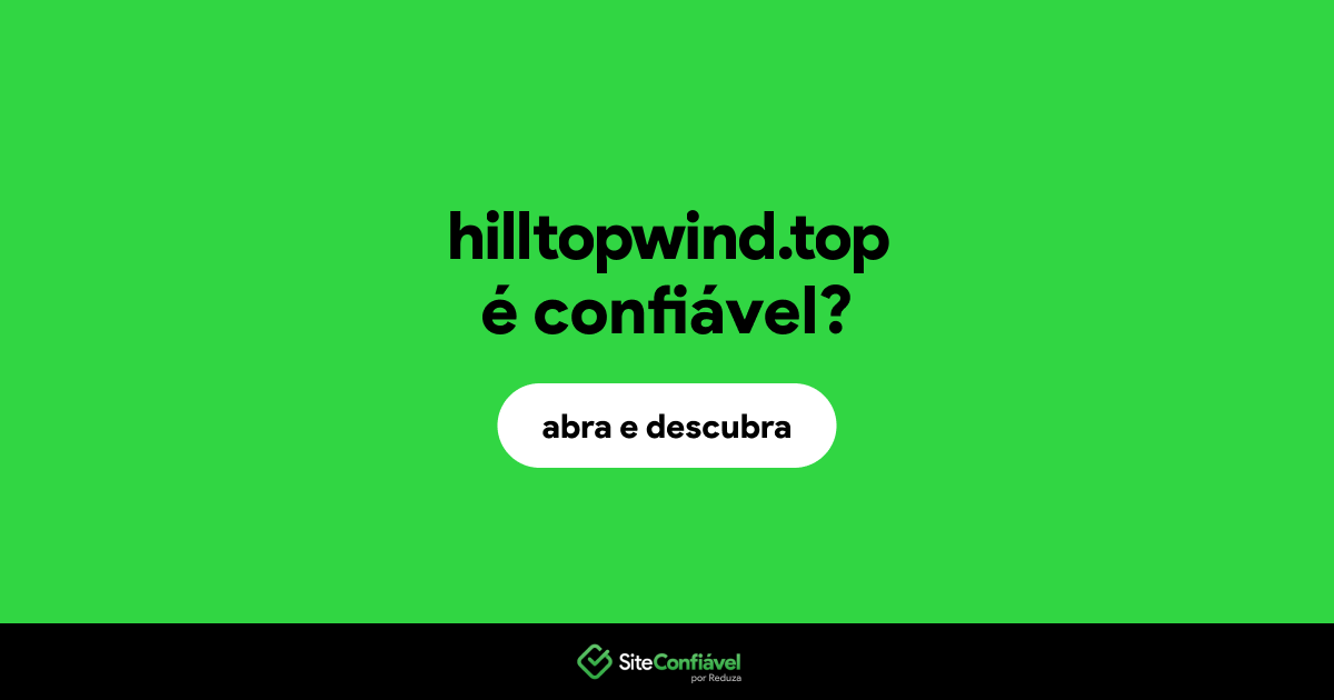O site hilltopwind.top é confiável?