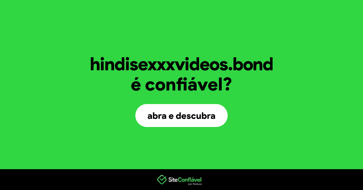 O site hindisexxxvideos.bond é confiável?